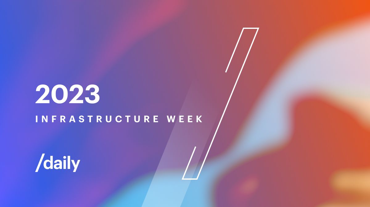 Infrastructure Week at Daily 2023 Edition